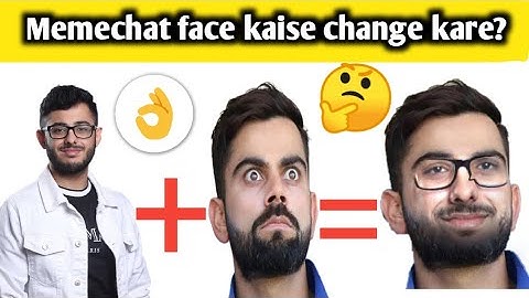 how to change face in memechat?how to enable memechat keyboard?how to change face in memechat app?