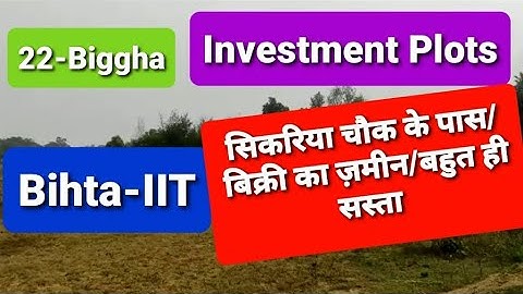 22-Biggha New Investment Plots Sale Near Sikariya Chowk Bihta (Patna)