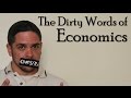 The Dirty Words of Economics