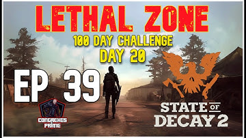 State of Decay 2 - Lethal Zone 100 Day Challenge Day 20 EP 39 "Bootcamp"