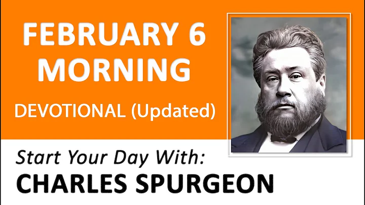 FEBRUARY 6 AM - Our Need To Pray For Everything | Charles Spurgeon | Updated | Devotional