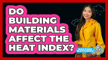 Do Building Materials Affect The Heat Index? - Weather Watchdog