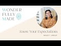 Know Your Expectations - Bailey T. Hurley | Wonderfully Made®