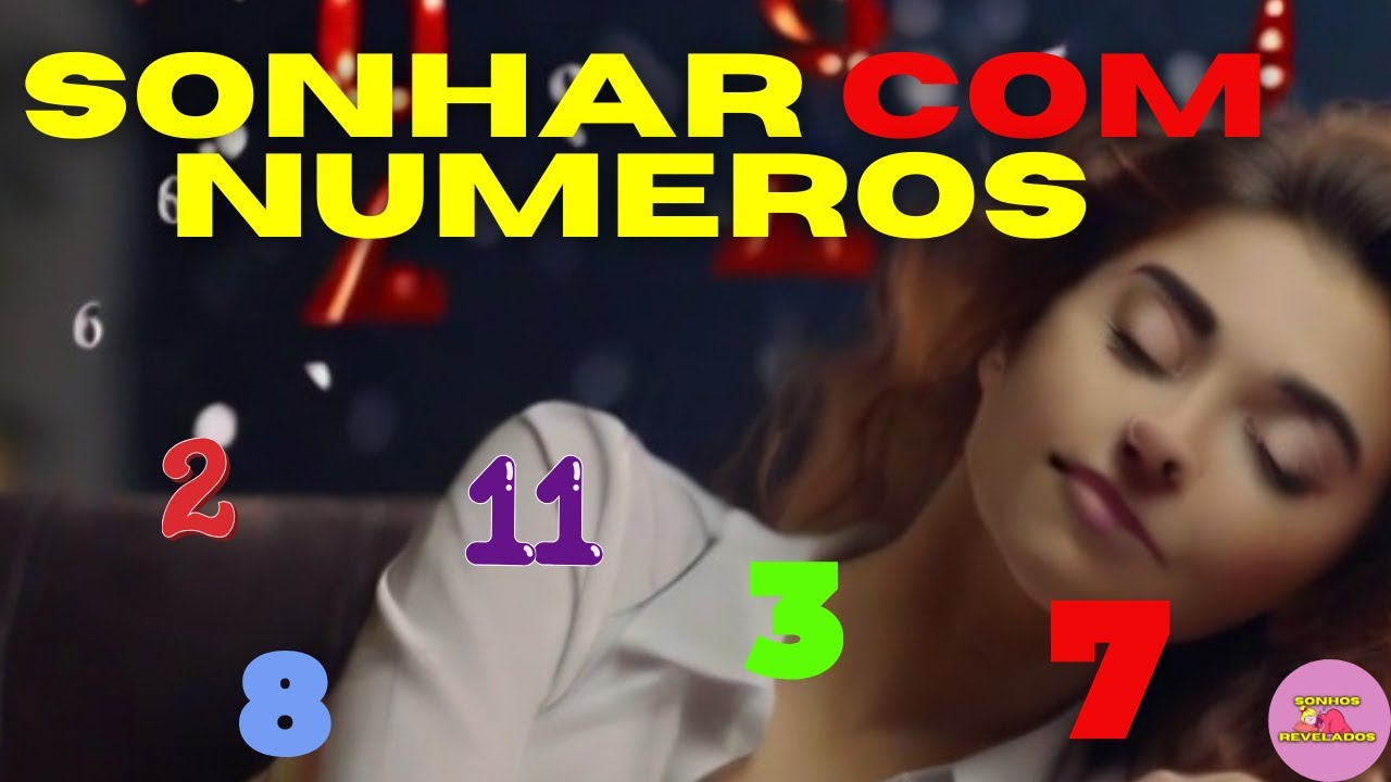 SONHAR COM NÚMEROS 7, 11, 3 E OUTROS - INTERPRETAÇÃO DE SONHOS REVELADO ...