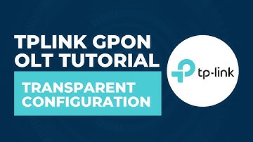 TPLINK GPON OLT Tutorial - Transparent Configuration I Step by Step Tutorial