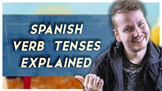 How Verb Tenses Work in Spanish