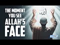 The moment you see allahs face