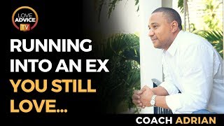 Running Into An Ex You Still Love | An Opportunity... Or A Trap?