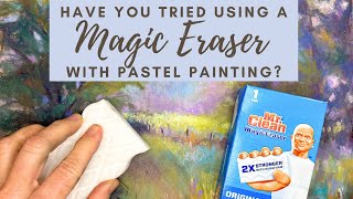 Wow! Who Knew You Could Use a Magic Eraser with Pastel Painting?  Watch the Magic Happen