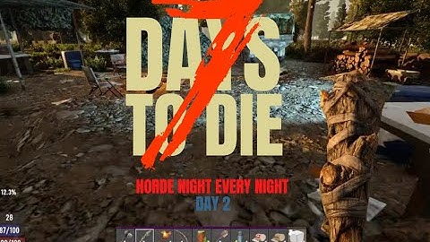 7 Days To Die Horde Night Every Night (Day2)