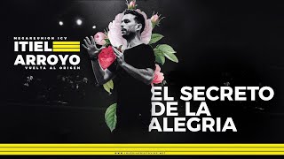 EL SECRETO DE LA ALEGRIA // @ItielArroyo