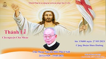 🔴 Cộng Đoàn Hưu Dưỡng dâng Thánh lễ cầu nguyện cho cha Micae Nguyễn Hữu Phú CSsR | 15h00 |27/5/2021