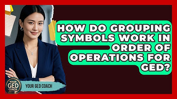 How Do Grouping Symbols Work In Order Of Operations For GED? - Your GED Coach