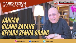 JANGAN BILANG SAYANG KEPADA SEMUA ORANG - MARIO TEGUH SUCCESS VIDEO #video #marioteguh