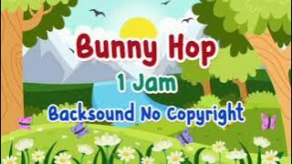 Backsound Lagu Anak-Anak Bunny Hop 1 Jam No Copyright