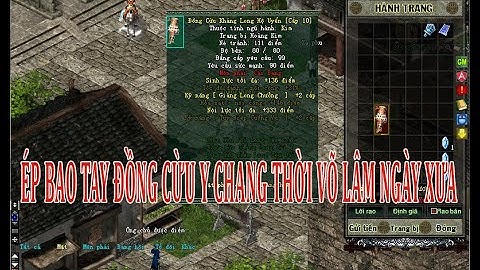 Thử ép bao tay đồng cừu chuẩn VLTK ngày xưa | Võ Lâm Kháng Thiên