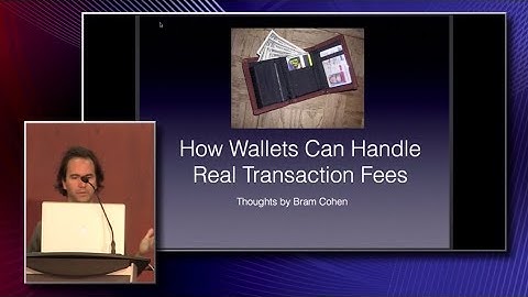 How Wallets Can Handle Real Transaction Fees - Bram Cohen