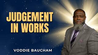 Judgement in Works -- Voddie Baucham