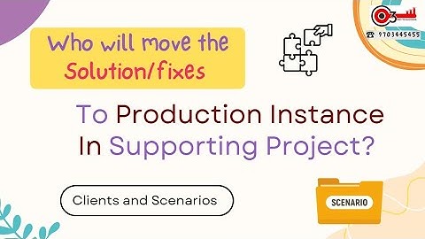 Who will move the Solution/fixes to Production Instance in Supporting Project? Clients and Scenarios