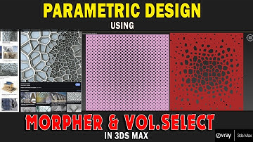 Parametric Design Using Morpher And vol. select  Modifier in 3ds Max 2021