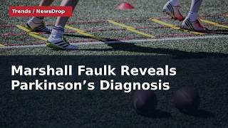 Marshall Faulk Shares Parkinson’s Diagnosis