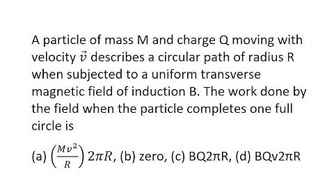 29 | A particle of mass M and charge Q moving with velocity v ⃗ describes a circular path of radius