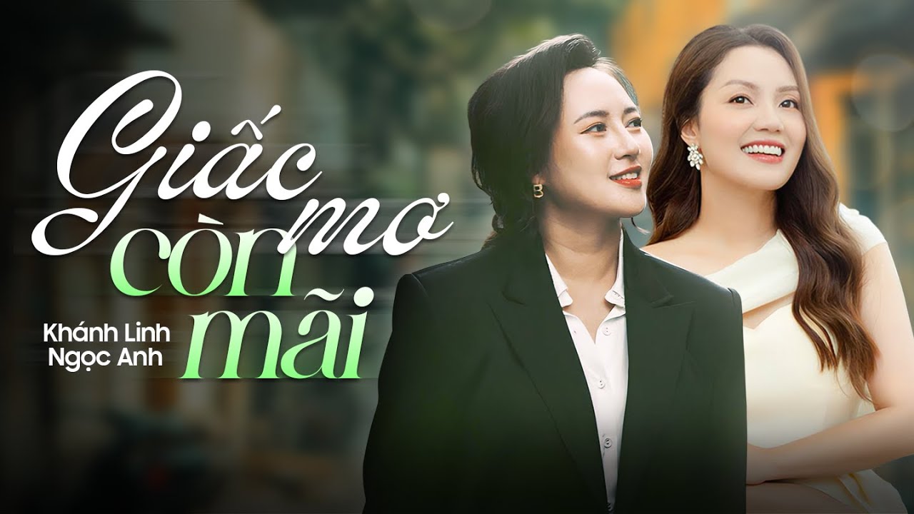 Giấc Mơ Còn Mãi | Khánh Linh ft. Ngọc Anh (Phim: Người Cộng Sự)