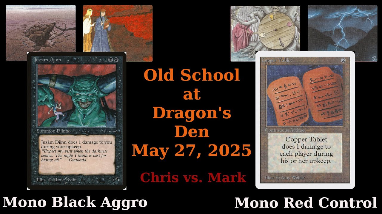 Old School at Dragon's Den - 05/27/25 - Rd. 1 - Mono R Control vs Mono B Aggro