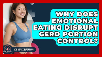 Why Does Emotional Eating Disrupt GERD Portion Control? - Acid Reflux Support Hub