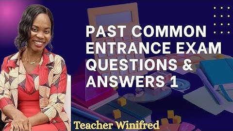 Past Common Entrance Questions and Answers 1