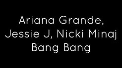 Jessie J, Ariana Grande, Nicki Minaj - Bang Bang Lyrics  - Durasi: 3:20. 