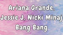 Jessie J, Ariana Grande, Nicki Minaj - Bang Bang Lyrics  - Durasi: 3:20. 