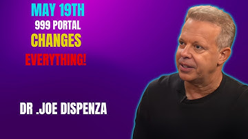 “MAY 19th — The 999 Activation Portal Is REAL (Say This to Unlock It!)” | JOE DISPENZA