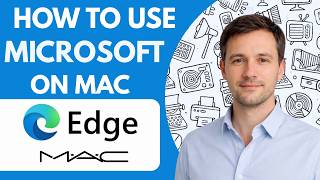 How to Use Microsoft Edge on Mac Full Guide 2027