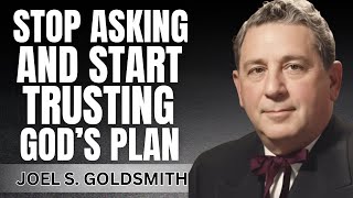 What Happens When You Stop Asking and Start Trusting God’s plan | Joel Goldsmith Teachings