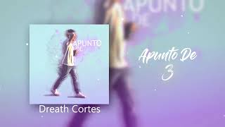 Dreath Cortes - Apunto de