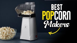 The Best Popcorn Makers of 2023 - TOP 5 Picks For Any Budget