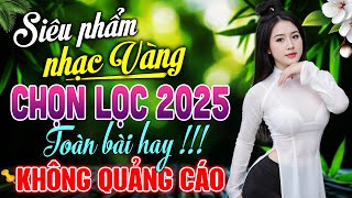 Siêu Phẩm Nhạc Vàng CHỌN LỌC 2025 Cả Xóm Mê Say - LK Nhạc BOLERO Trữ Tình HAY NHẤT KHÔNG QUẢNG CÁO