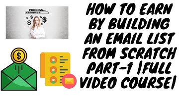 How to Earn by Building an Email List from Scratch Part-1   Video 1