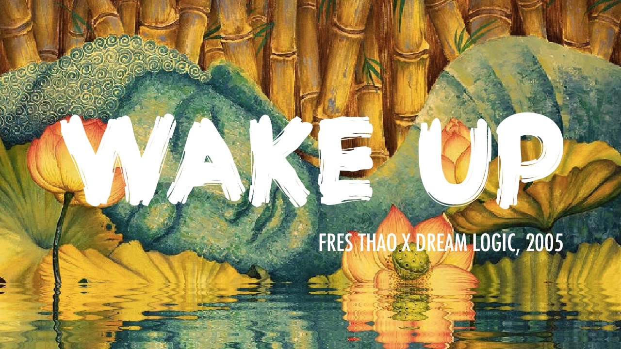 Wake Up - Fres Thao x Dream Logic, 2005