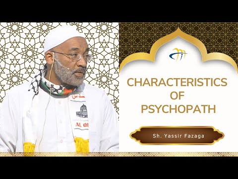 Characteristics of a Psychopath - Sh. Yassir Fazaga
