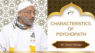 characteristics of psychopath - Sh. Yassir Fazaga