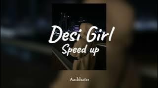 Desi girl (speed up)