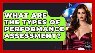 What Are The Types Of Performance Assessment? - The Musician Encyclopedia