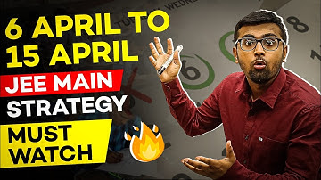 JEE Main 2023: Get 95+ %ile in less time🔥| 6 April to 15 April Strategy! #jeemain2023 #jeemains