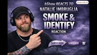 Natalie Imbruglia - Smoke & Identify - First Listen@bShawreacts@NatalieImbrugliaOfficial