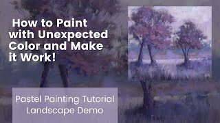 How to Paint with Unexpected Color and Make it Work!  Landscape Painting Demo in Pastel