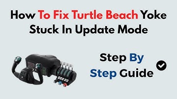 How To Fix Turtle Beach Yoke Stuck In Update Mode