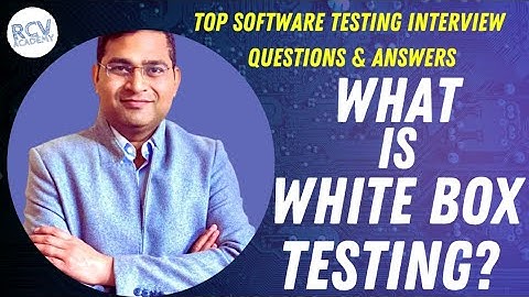 What is White Box Testing? | Software Testing Interview Questions