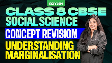Class 8 CBSE Social Science | Understanding Marginalisation / Concept Revision | Xylem Class 8 CBSE